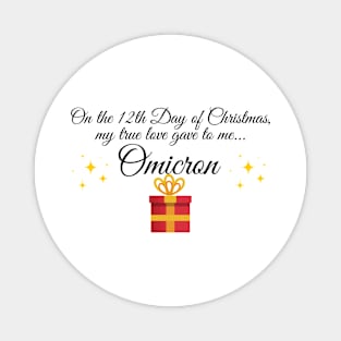 On the 12th day of Christmas my true love gave to me Omicron Magnet